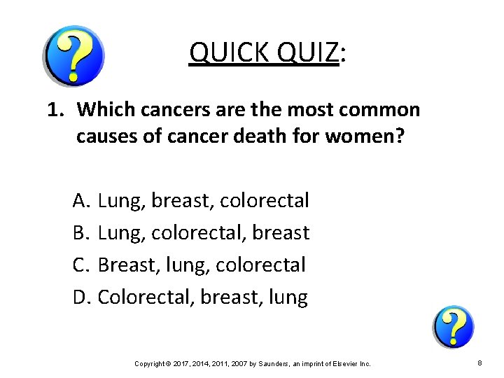 QUICK QUIZ: 1. Which cancers are the most common causes of cancer death for