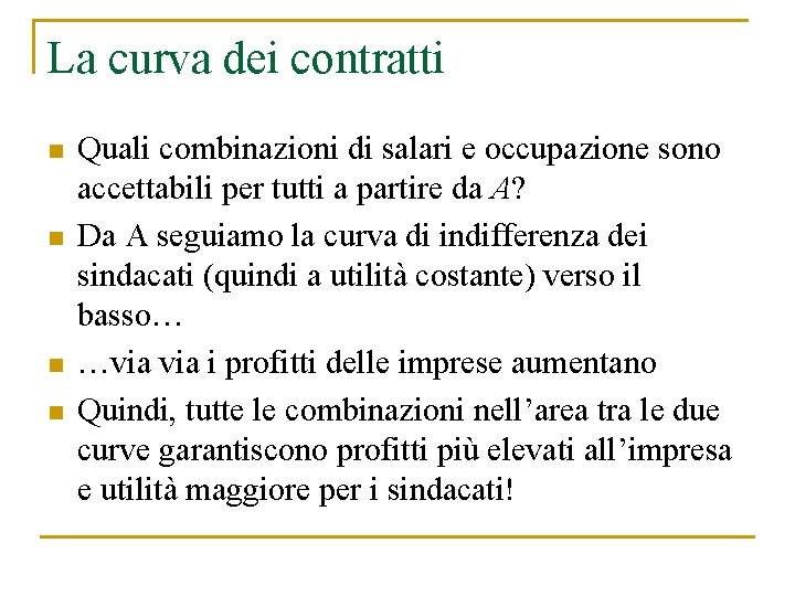 La curva dei contratti n n Quali combinazioni di salari e occupazione sono accettabili