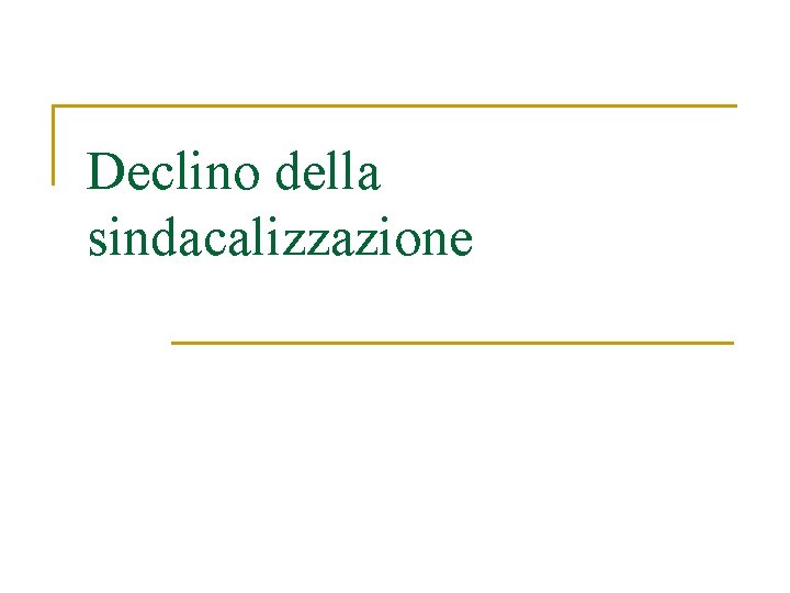 Declino della sindacalizzazione 