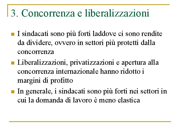 3. Concorrenza e liberalizzazioni n n n I sindacati sono più forti laddove ci