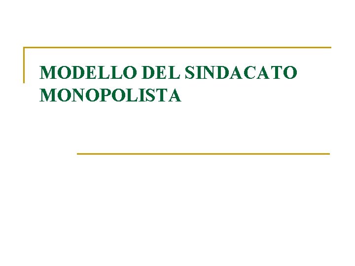 MODELLO DEL SINDACATO MONOPOLISTA 