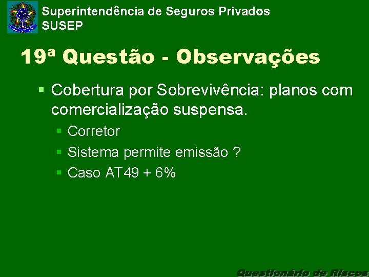 Superintendência de Seguros Privados SUSEP 19ª Questão - Observações § Cobertura por Sobrevivência: planos