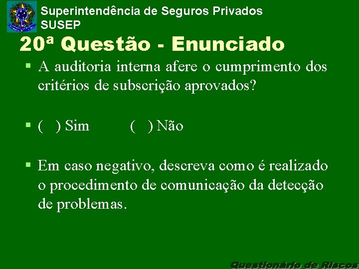 Superintendência de Seguros Privados SUSEP 20ª Questão - Enunciado § A auditoria interna afere