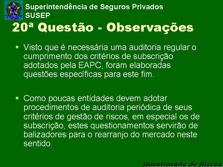 Superintendência de Seguros Privados SUSEP 20ª Questão - Observações § Visto que é necessária