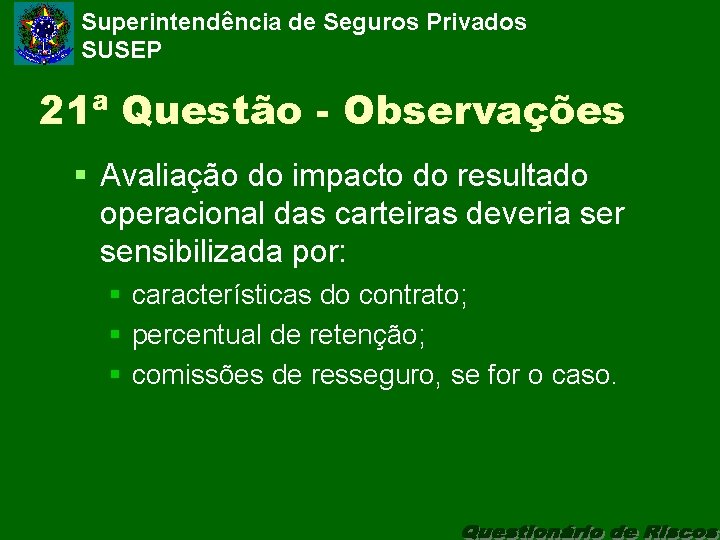 Superintendência de Seguros Privados SUSEP 21ª Questão - Observações § Avaliação do impacto do