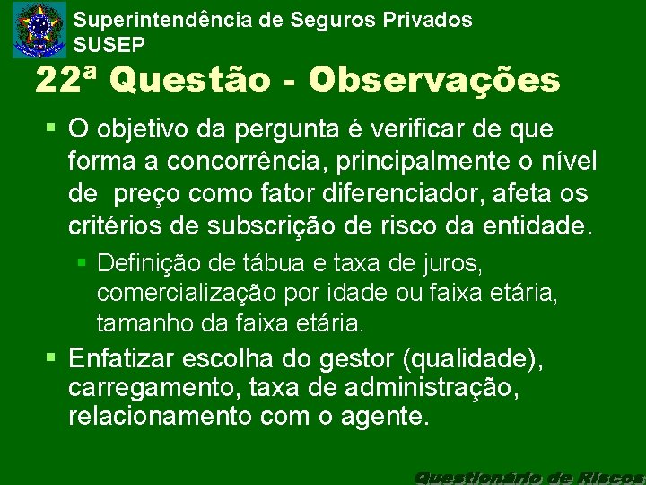 Superintendência de Seguros Privados SUSEP 22ª Questão - Observações § O objetivo da pergunta