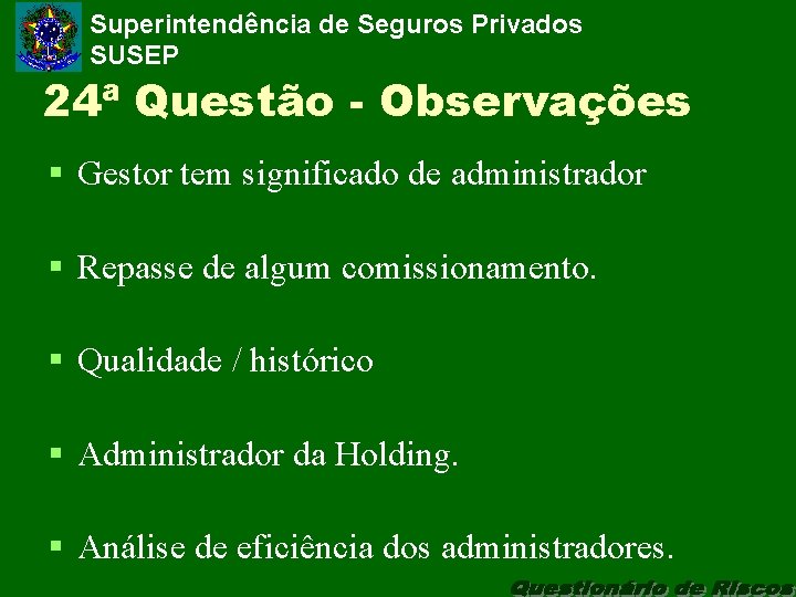 Superintendência de Seguros Privados SUSEP 24ª Questão - Observações § Gestor tem significado de