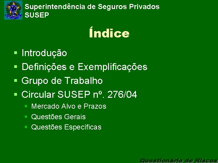 Superintendência de Seguros Privados SUSEP Índice § § Introdução Definições e Exemplificações Grupo de