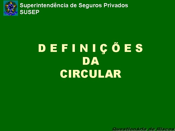 Superintendência de Seguros Privados SUSEP DEFINIÇÕES DA CIRCULAR 