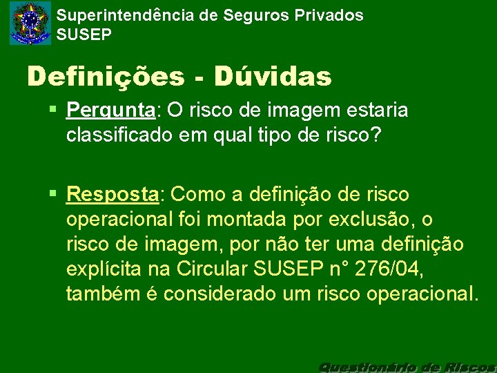 Superintendência de Seguros Privados SUSEP Definições - Dúvidas § Pergunta: O risco de imagem