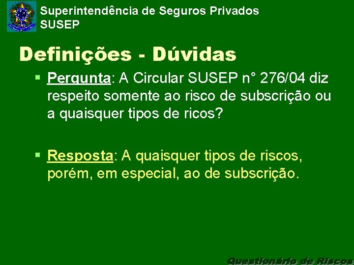 Superintendência de Seguros Privados SUSEP Definições - Dúvidas § Pergunta: A Circular SUSEP n°