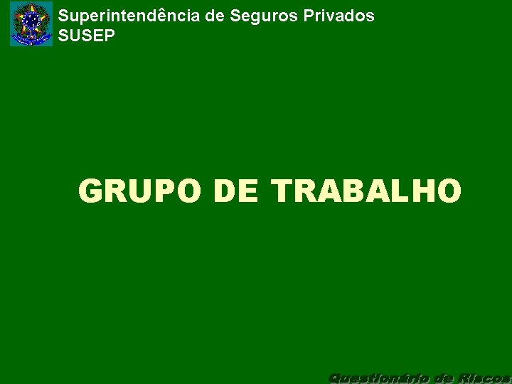 Superintendência de Seguros Privados SUSEP GRUPO DE TRABALHO 