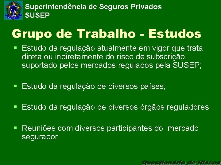 Superintendência de Seguros Privados SUSEP Grupo de Trabalho - Estudos § Estudo da regulação