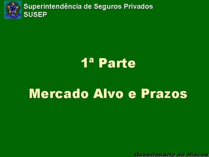 Superintendência de Seguros Privados SUSEP 1ª Parte Mercado Alvo e Prazos 