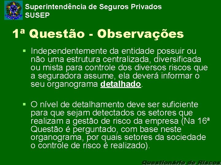 Superintendência de Seguros Privados SUSEP 1ª Questão - Observações § Independentemente da entidade possuir