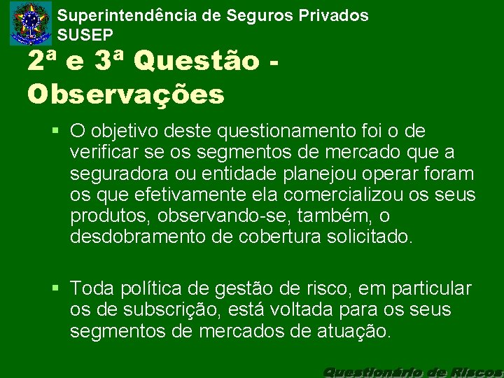 Superintendência de Seguros Privados SUSEP 2ª e 3ª Questão Observações § O objetivo deste