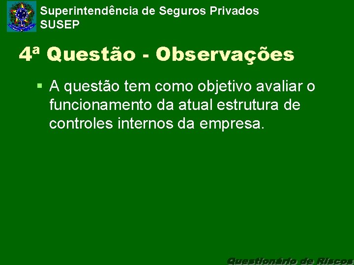 Superintendência de Seguros Privados SUSEP 4ª Questão - Observações § A questão tem como