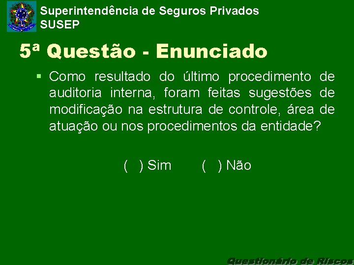 Superintendência de Seguros Privados SUSEP 5ª Questão - Enunciado § Como resultado do último