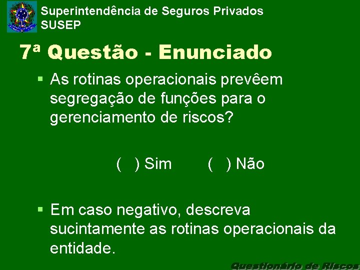 Superintendência de Seguros Privados SUSEP 7ª Questão - Enunciado § As rotinas operacionais prevêem