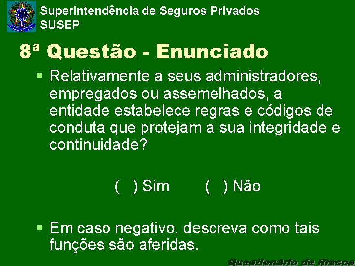 Superintendência de Seguros Privados SUSEP 8ª Questão - Enunciado § Relativamente a seus administradores,