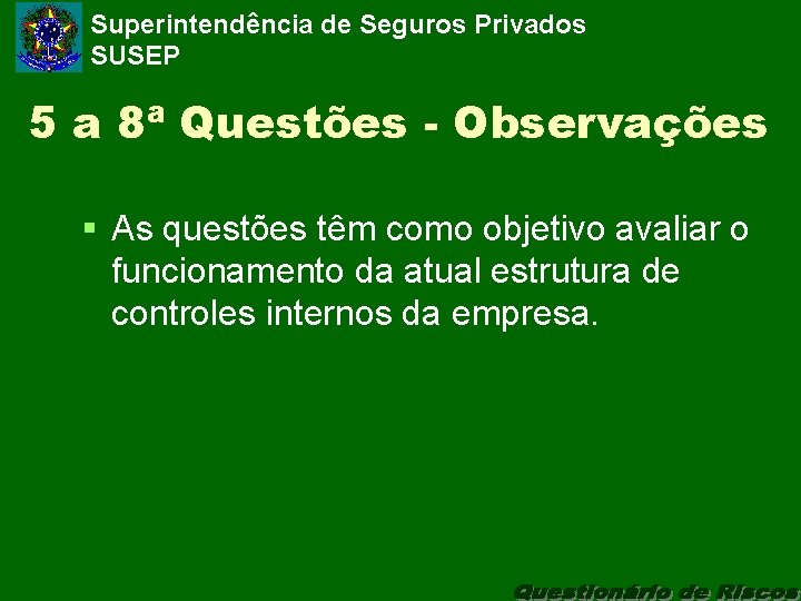 Superintendência de Seguros Privados SUSEP 5 a 8ª Questões - Observações § As questões