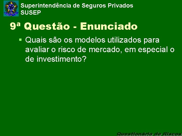 Superintendência de Seguros Privados SUSEP 9ª Questão - Enunciado § Quais são os modelos