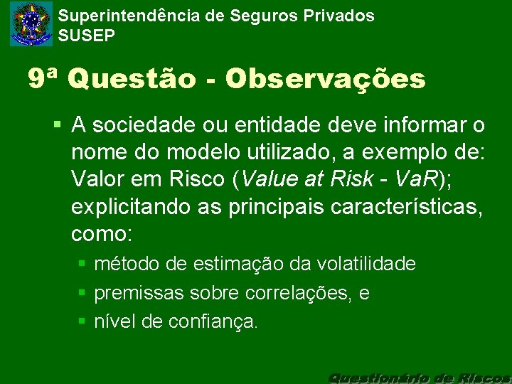 Superintendência de Seguros Privados SUSEP 9ª Questão - Observações § A sociedade ou entidade