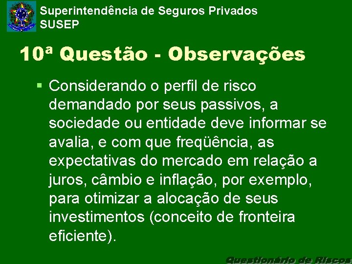 Superintendência de Seguros Privados SUSEP 10ª Questão - Observações § Considerando o perfil de