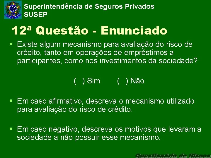 Superintendência de Seguros Privados SUSEP 12ª Questão - Enunciado § Existe algum mecanismo para