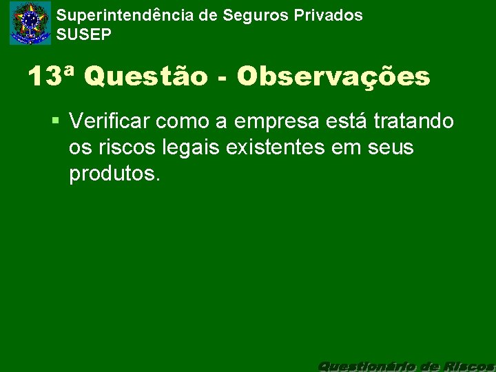 Superintendência de Seguros Privados SUSEP 13ª Questão - Observações § Verificar como a empresa