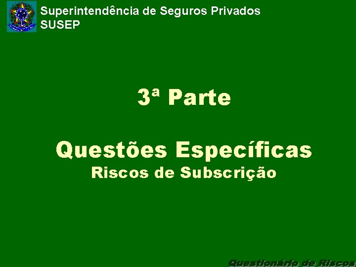 Superintendência de Seguros Privados SUSEP 3ª Parte Questões Específicas Riscos de Subscrição 