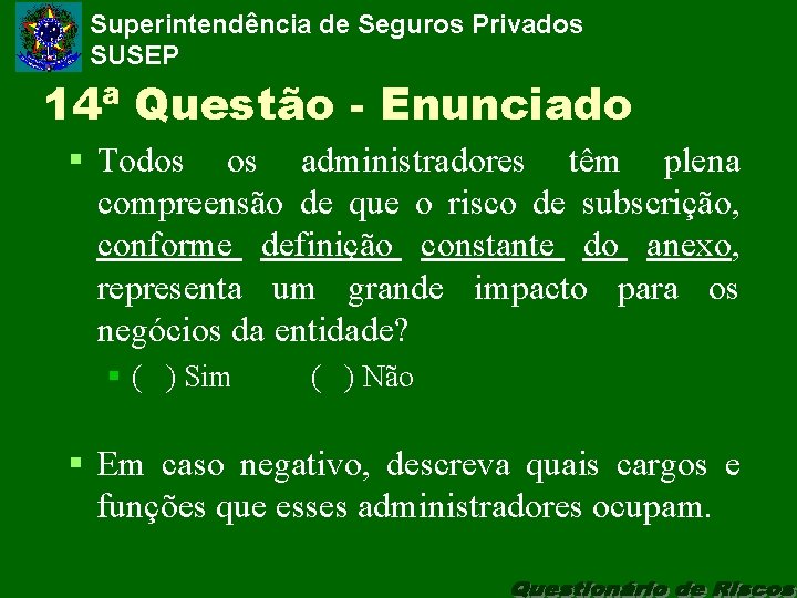 Superintendência de Seguros Privados SUSEP 14ª Questão - Enunciado § Todos os administradores têm