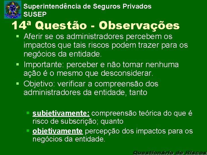 Superintendência de Seguros Privados SUSEP 14ª Questão - Observações § Aferir se os administradores