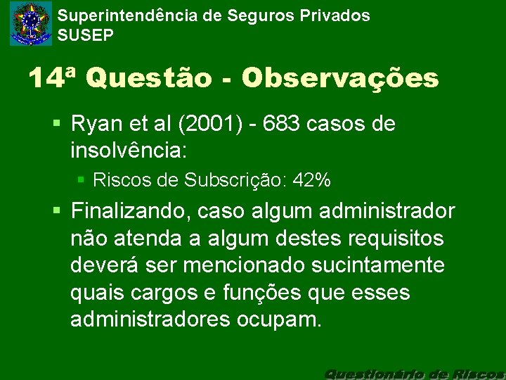 Superintendência de Seguros Privados SUSEP 14ª Questão - Observações § Ryan et al (2001)