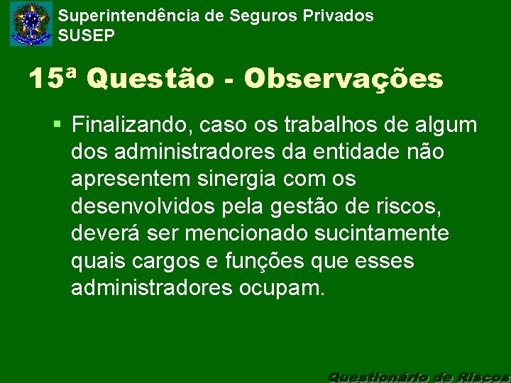 Superintendência de Seguros Privados SUSEP 15ª Questão - Observações § Finalizando, caso os trabalhos