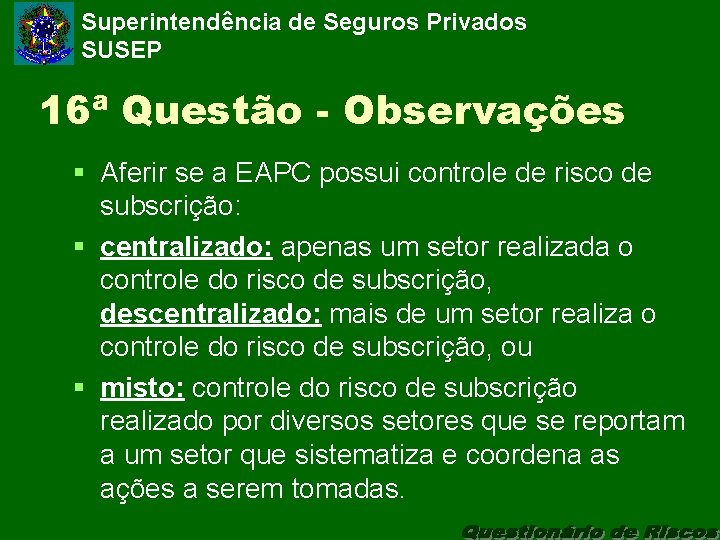 Superintendência de Seguros Privados SUSEP 16ª Questão - Observações § Aferir se a EAPC