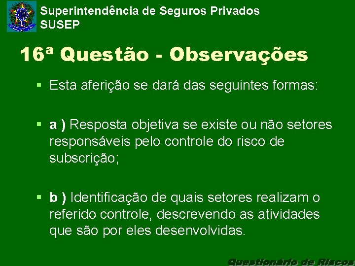 Superintendência de Seguros Privados SUSEP 16ª Questão - Observações § Esta aferição se dará