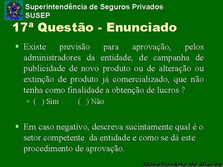 Superintendência de Seguros Privados SUSEP 17ª Questão - Enunciado § Existe previsão para aprovação,