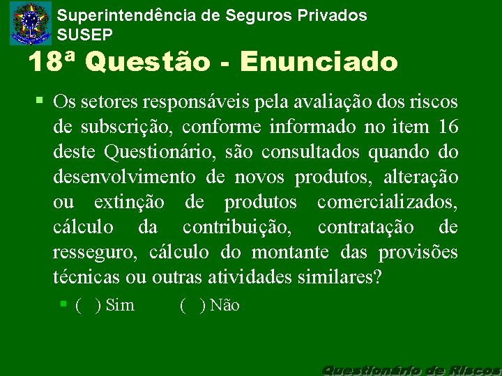 Superintendência de Seguros Privados SUSEP 18ª Questão - Enunciado § Os setores responsáveis pela