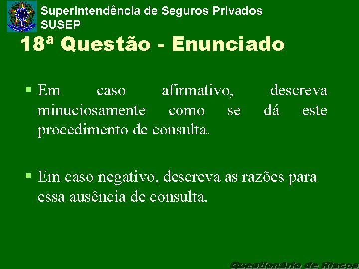 Superintendência de Seguros Privados SUSEP 18ª Questão - Enunciado § Em caso afirmativo, minuciosamente