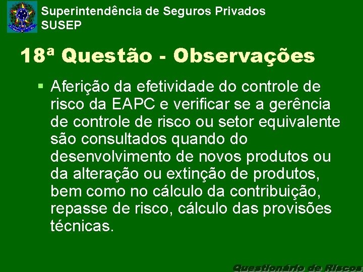 Superintendência de Seguros Privados SUSEP 18ª Questão - Observações § Aferição da efetividade do