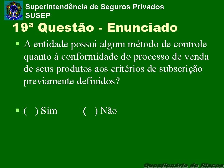 Superintendência de Seguros Privados SUSEP 19ª Questão - Enunciado § A entidade possui algum