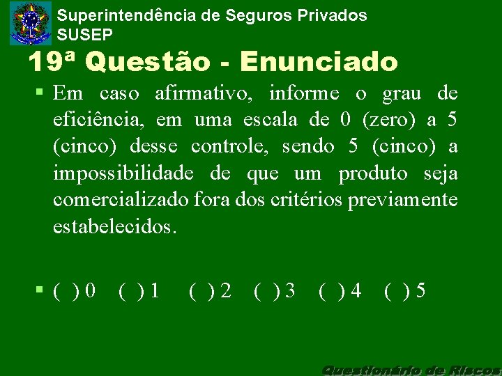 Superintendência de Seguros Privados SUSEP 19ª Questão - Enunciado § Em caso afirmativo, informe