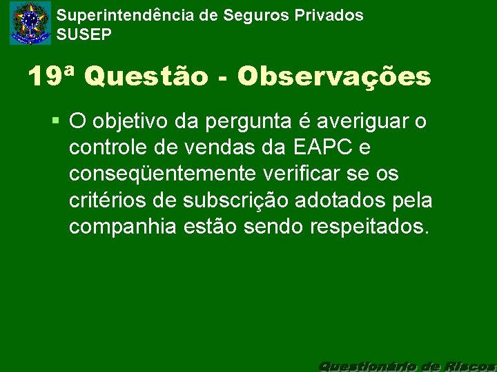 Superintendência de Seguros Privados SUSEP 19ª Questão - Observações § O objetivo da pergunta