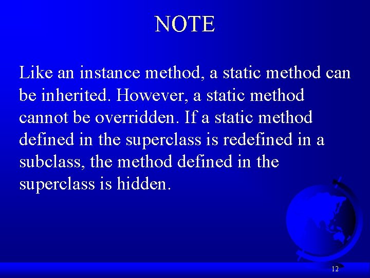 NOTE Like an instance method, a static method can be inherited. However, a static