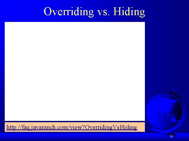 Overriding vs. Hiding http: //faq. javaranch. com/view? Overriding. Vs. Hiding 14 