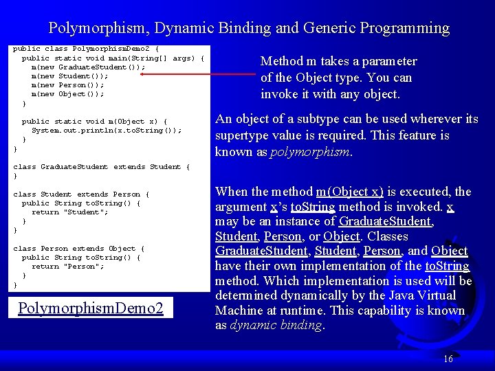 Polymorphism, Dynamic Binding and Generic Programming public class Polymorphism. Demo 2 { public static