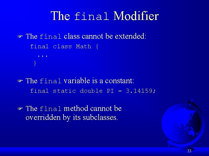The final Modifier F The final class cannot be extended: final class Math {
