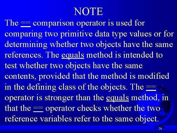 NOTE The == comparison operator is used for comparing two primitive data type values