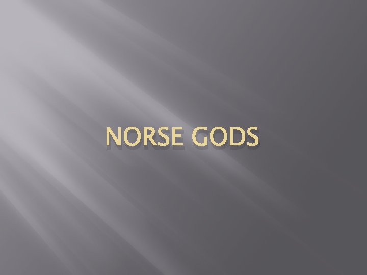 NORSE GODS NORSE GODS